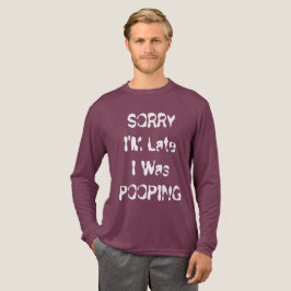 Camiseta Triblenda Sorry I’m Late, I Was Pooping Funny Toilet Humor