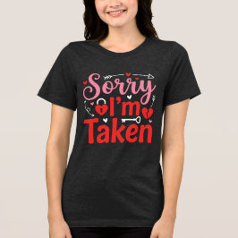Camiseta Triblenda Sorry I’m Taken Funny Valentine Relationship Desig