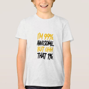 Camiseta Triblenda Soy 99% Awesome Pero ese 1% de diseño de arte digi