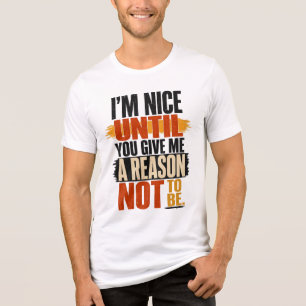 Camiseta Triblenda Soy Amable Hasta Que Me Das Una Razón Diseño