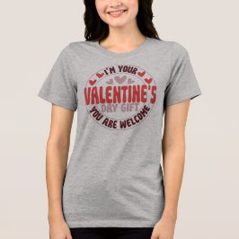 Camiseta Triblenda Soy tu regalo del día de San Valentín, de nada
