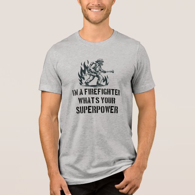 Camiseta Triblenda Soy un Bombero ¿Cuál es tu Superpoder (Anverso)