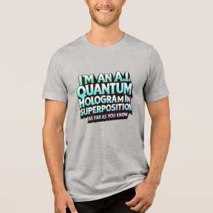 Camiseta Triblenda Soy un holograma cuántico de I.A.