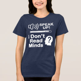 Camiseta Triblenda Speak Up – I Don’t Read Minds Funny Communication