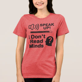 Camiseta Triblenda Speak Up – I Don’t Read Minds Funny Communication