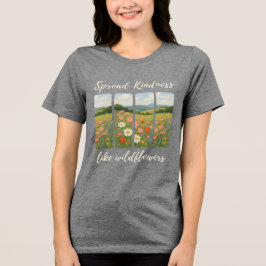Camiseta Triblenda Spread kindness like wildflowers. T-Shirt