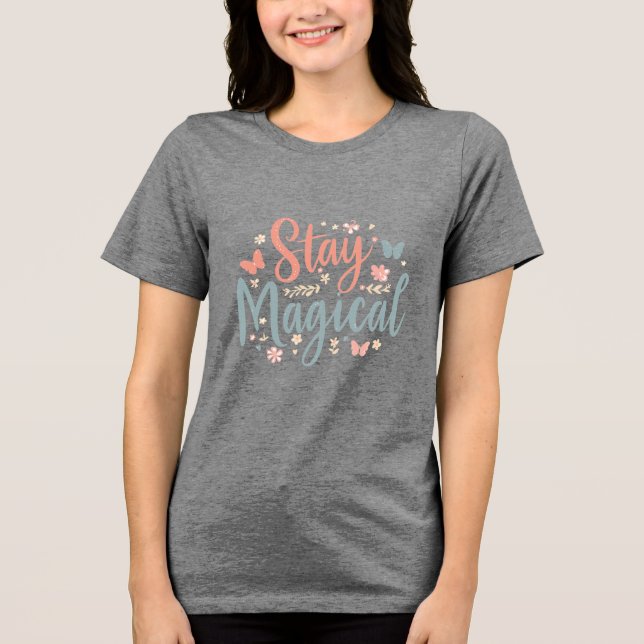 Camiseta Triblenda Stay Magical T-Shirt – Positive Inspirational Quot (Anverso)
