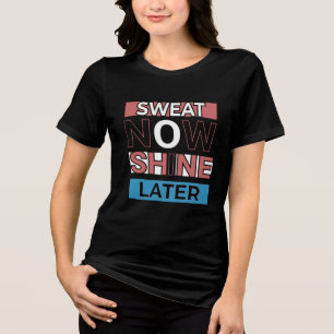 Camiseta Triblenda Sudor Ahora Brilla Más Tarde - Oferta De Motivació