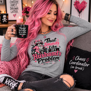Camiseta Triblenda Suena como el problema de mi esposo Mapache