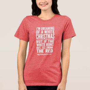 Camiseta Triblenda Sueño con un Navidad de vino blanco o rojo
