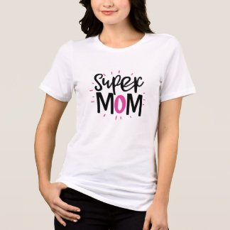 Camiseta Triblenda Super Mom T-Shirt – Strong Mother Gift