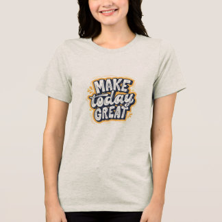 Camiseta Triblenda T shirt with half sleeves with Make Today Great 