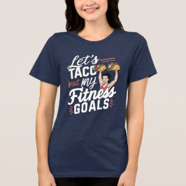 Camiseta Triblenda Taco: "sobre mis objetivos de salud" Resolución di