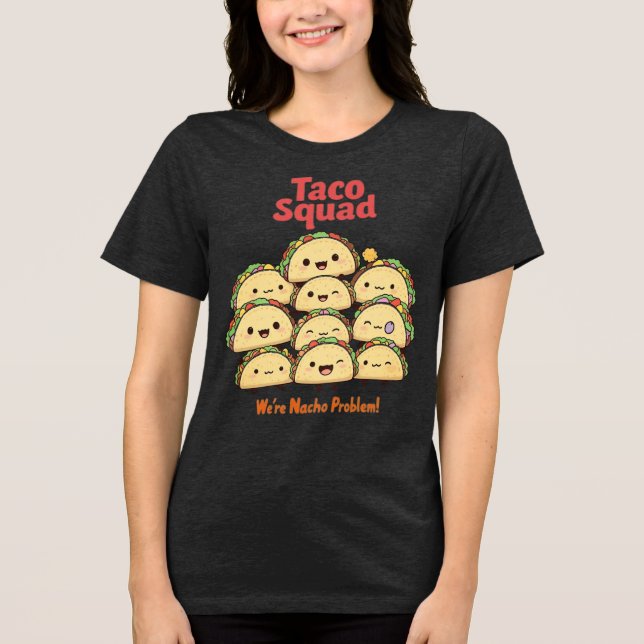 Camiseta Triblenda Taco Squad - ¡Somos problema de Nacho! Cinco de Ma (Anverso)