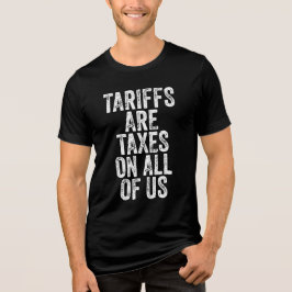Camiseta Triblenda Tariffs Are Taxes On All Of Us - Anti Tariffs
