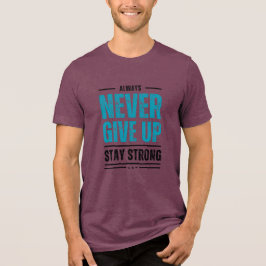 Camiseta Triblenda Taza de café motivacional Alway Never Give Up