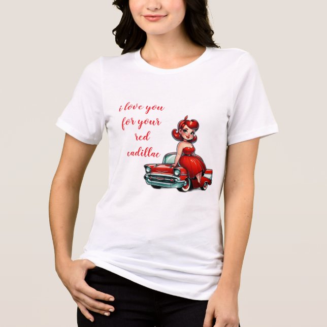 Camiseta Triblenda Te amo por tu cadillac rojo (Anverso)