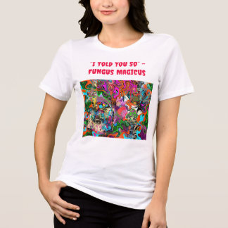 Camiseta Triblenda “Te lo dije” – Fungus Magicus
