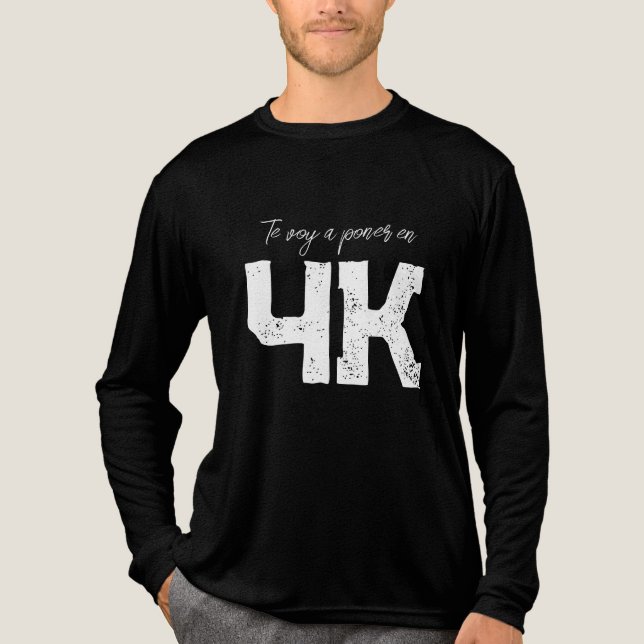 Camiseta Triblenda Te voy a poner en posición 4k (Anverso)