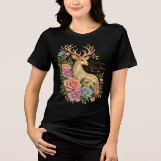 Camiseta Triblenda Teme Menos Brilla Más: Ciervo Floral Ornamental