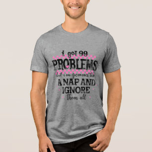 Camiseta Triblenda Tengo 99 Problemas