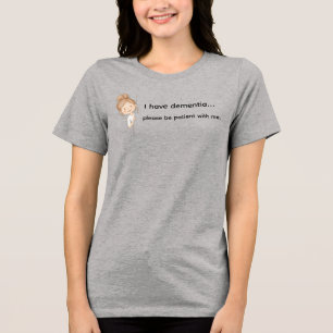 Camiseta Triblenda Tengo demencia, por favor tenga paciencia conmigo 