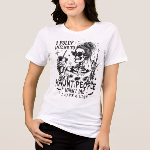 Camiseta Triblenda Tengo La Intención De Acosar A La Gente Cuando Mue