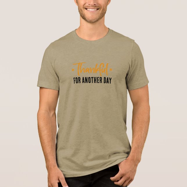 Camiseta Triblenda Thankful for Another Day • Gratitude Quote Design (Anverso)