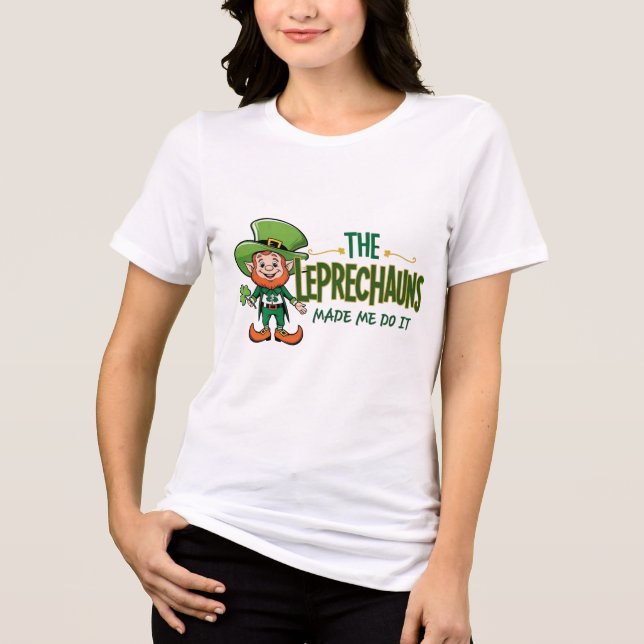 Camiseta Triblenda The Leprechauns Made Me Do It - Fun Shenanigans  (Anverso)