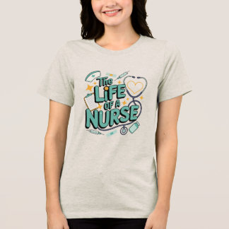 Camiseta Triblenda The Life Of A Nurse , nurse appreciation gifts