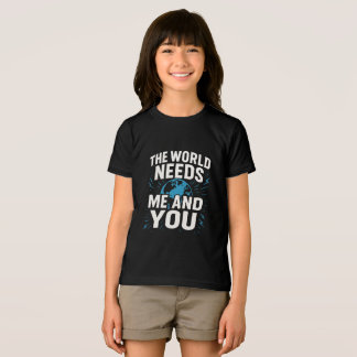 CAMISETA TRIBLENDA THE WORLD NEEDS ME AND YOU