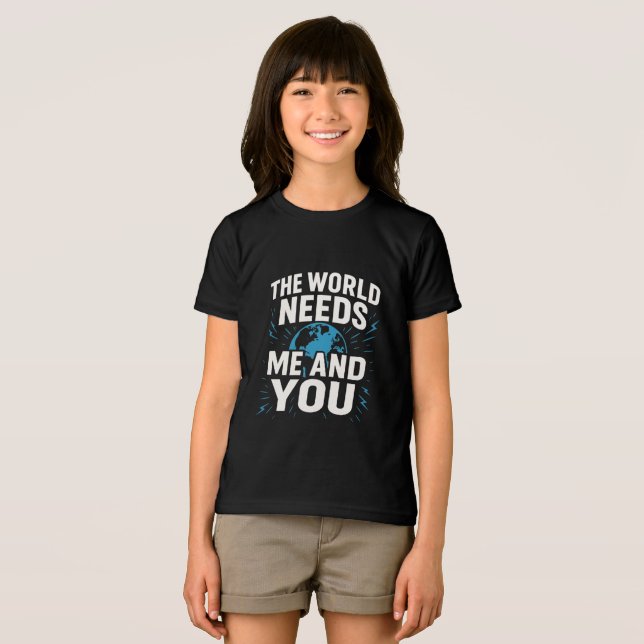 CAMISETA TRIBLENDA THE WORLD NEEDS ME AND YOU ( Anverso Completo)