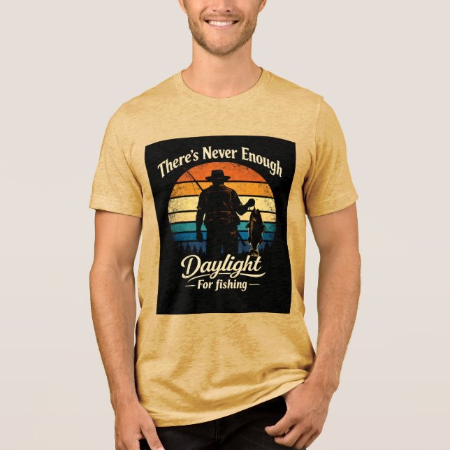 Camiseta Triblenda There’s Never Enough Daylight For Fishing (Anverso)