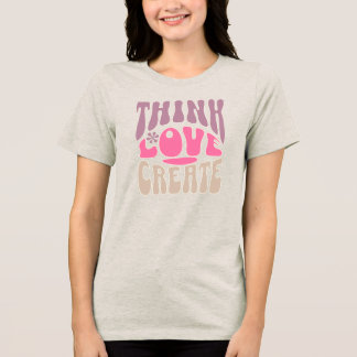 Camiseta Triblenda Think Love Create – Retro Minimal Inspirational