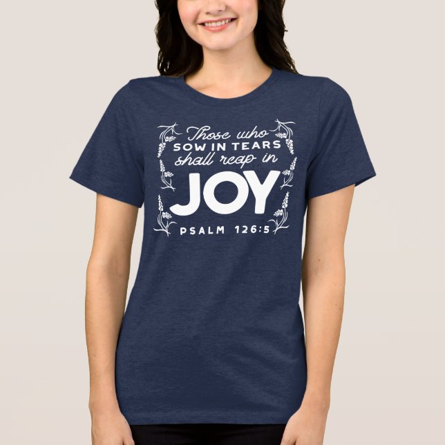 Camiseta Triblenda Those Who Sow in Tears Shall Reap in Joy Quotes (Anverso)