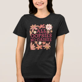 Camiseta Triblenda Todas las Oopsies No Daisies