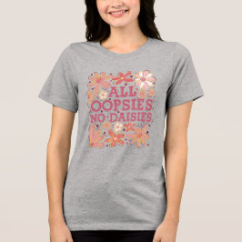 Camiseta Triblenda Todas las Oopsies No Daisies