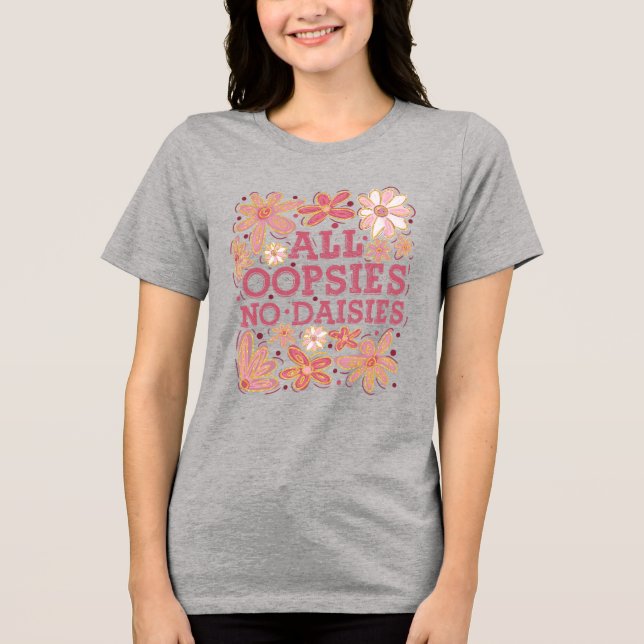 Camiseta Triblenda Todas las Oopsies No Daisies (Anverso)
