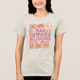 Camiseta Triblenda Todas las Oopsies No Daisies