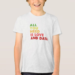 Camiseta Triblenda Todo lo que necesitas es amor y profesor de datos