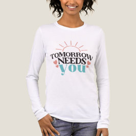 Camiseta Triblenda Tomorrow Needs You Mental Health Hope Inspiration