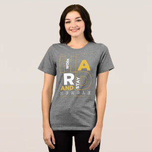 Camiseta Triblenda Trabajar Duro Y Permanecer Humilde