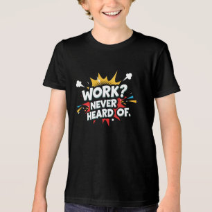 Camiseta Triblenda ¿Trabajar? Nunca lo oí
