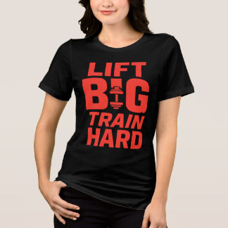 Camiseta Triblenda Tren grande de elevación duro - Camiseta de motiva