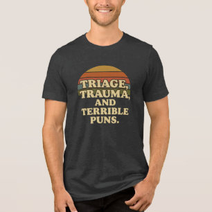 Camiseta Triblenda Triage Trauma and Terrible Puns Humor de enfermera