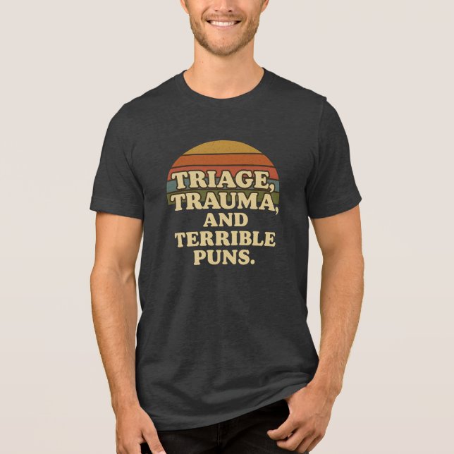 Camiseta Triblenda Triage Trauma and Terrible Puns Humor de enfermera (Anverso)