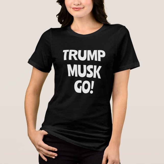 Camiseta Triblenda Trump Musk Go! Anti-Trump (Anverso)