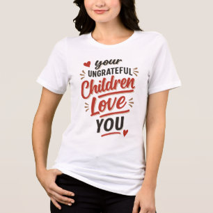 Camiseta Triblenda Tu Día de las Madres te aman tus hijos desagradeci