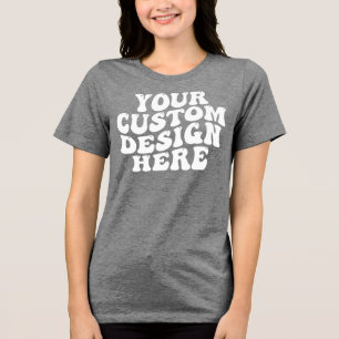 Camiseta Triblenda Tu diseño personalizado aquí de las mujeres de Bel