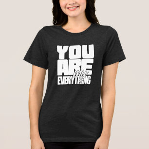 Camiseta Triblenda Tú eres todo lo mío